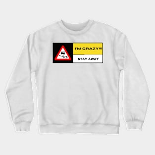 I'm Crazy!!! Crewneck Sweatshirt